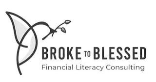 BROKE TO BLESSED FINANCIAL LITERACY CONSULTING trademark