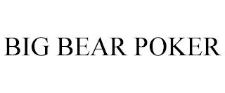 BIG BEAR POKER trademark