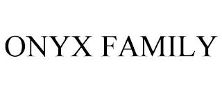 ONYX FAMILY trademark