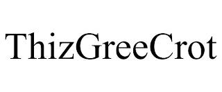 THIZGREECROT trademark