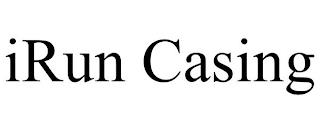 IRUN CASING trademark