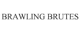 BRAWLING BRUTES trademark