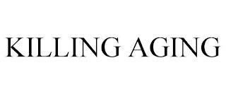 KILLING AGING trademark