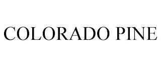 COLORADO PINE trademark