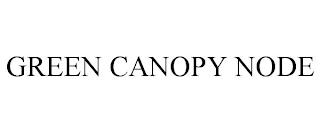 GREEN CANOPY NODE trademark