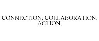 CONNECTION. COLLABORATION. ACTION. trademark