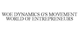 WOE DYNAMICS G'S MOVEMENT WORLD OF ENTREPRENEURS trademark