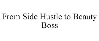 FROM SIDE HUSTLE TO BEAUTY BOSS trademark