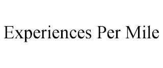 EXPERIENCES PER MILE trademark