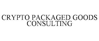 CRYPTO PACKAGED GOODS CONSULTING trademark