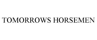 TOMORROWS HORSEMEN trademark