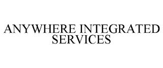 ANYWHERE INTEGRATED SERVICES trademark