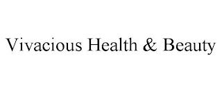 VIVACIOUS HEALTH & BEAUTY trademark