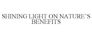 SHINING LIGHT ON NATURE'S BENEFITS trademark