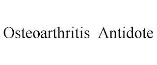 OSTEOARTHRITIS ANTIDOTE trademark