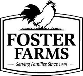 FOSTER FARMS SERVING FAMILIES SINCE 1939 trademark