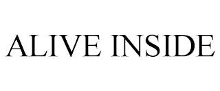 ALIVE INSIDE trademark