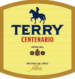 TERRY CENTENARIO · DESDE 1865 · BRANDY DE JEREZ SOLERA trademark