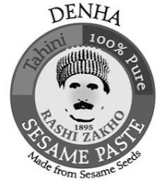 DENHA TAHINI 100% PURE 1895 RASHI ZAKHO SESAME PASTE MADE FROM SESAME SEEDS trademark