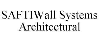 SAFTIWALL SYSTEMS ARCHITECTURAL trademark