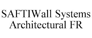 SAFTIWALL SYSTEMS ARCHITECTURAL FR trademark