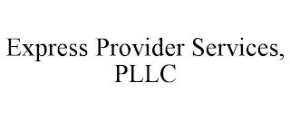 EXPRESS PROVIDER SERVICES, PLLC trademark