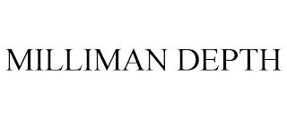 MILLIMAN DEPTH trademark