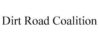 DIRT ROAD COALITION trademark