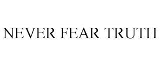 NEVER FEAR TRUTH trademark