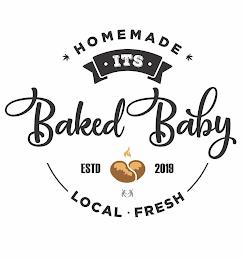 ITS BAKED BABY HOMEMADE, LOCAL, FRESH ESTD 2019 trademark