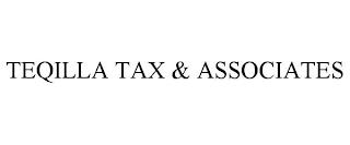 TEQILLA TAX & ASSOCIATES trademark