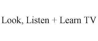 LOOK, LISTEN + LEARN TV trademark