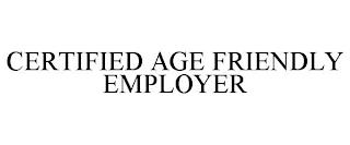 CERTIFIED AGE FRIENDLY EMPLOYER trademark