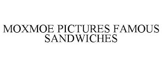 MOXMOE PICTURES FAMOUS SANDWICHES trademark