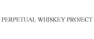 PERPETUAL WHISKEY PROJECT trademark