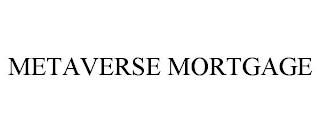 METAVERSE MORTGAGE trademark