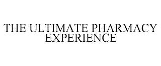 THE ULTIMATE PHARMACY EXPERIENCE trademark