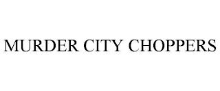 MURDER CITY CHOPPERS trademark