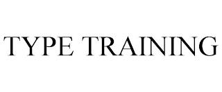 TYPE TRAINING trademark