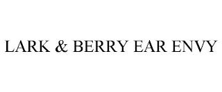 LARK & BERRY EAR ENVY trademark