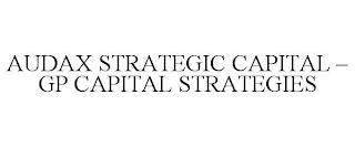 AUDAX STRATEGIC CAPITAL - GP CAPITAL STRATEGIES trademark