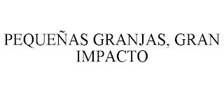 PEQUEÑAS GRANJAS, GRAN IMPACTO trademark