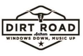 THE DIRT ROAD, ANTHEM, WINDOWS DOWN, MUSIC UP trademark