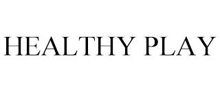 HEALTHY PLAY trademark