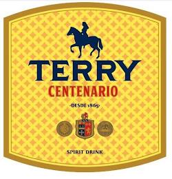 TERRY CENTENARIO DESDE 1865 SPIRIT DRINK trademark