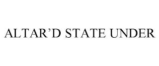 ALTAR'D STATE UNDER trademark