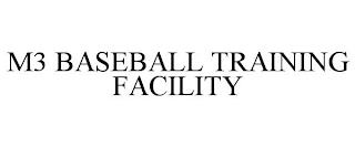 M3 BASEBALL TRAINING FACILITY trademark