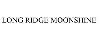 LONG RIDGE MOONSHINE trademark