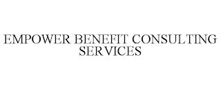 EMPOWER BENEFIT CONSULTING SERVICES trademark