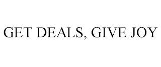 GET DEALS, GIVE JOY trademark